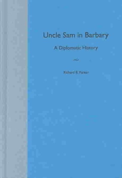 Uncle Sam in Barbary: A Diplomatic History (Adst-Dacor Diplomats and Diplomacy Series) cover
