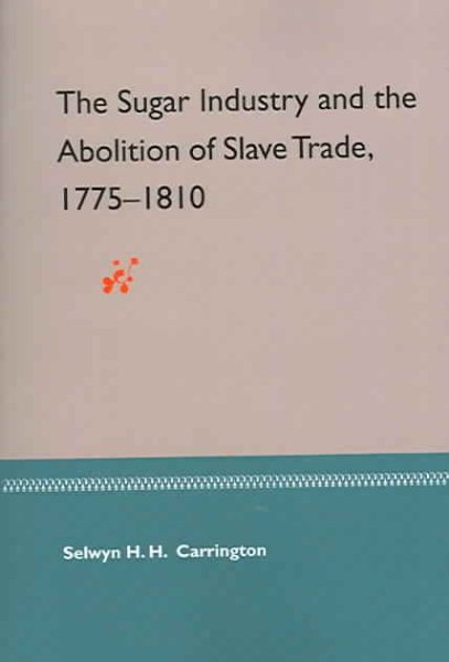 The Sugar Industry and the Abolition of Slave Trade, 1775-1810