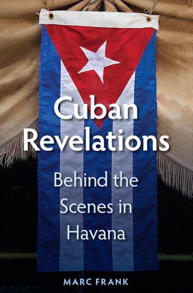 Cuban Revelations: Behind the Scenes in Havana (Contemporary Cuba) cover