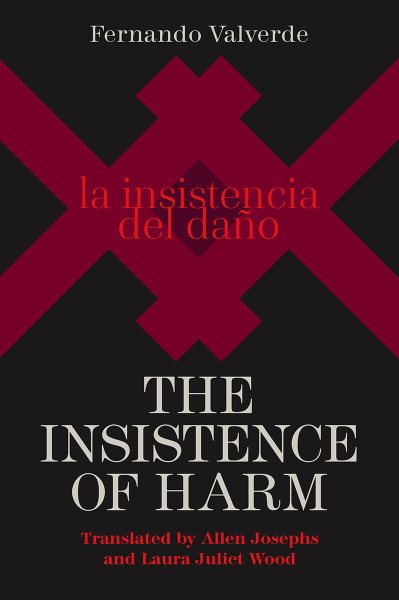 The Insistence of Harm (Contemporary Spanish-Language Poetry in Translation) cover