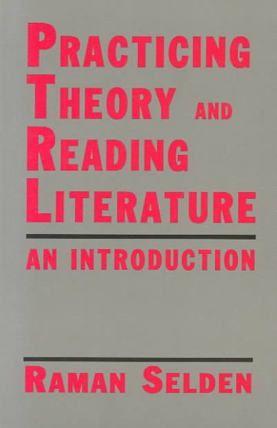 Practicing Theory and Reading Literature: An Introduction (Literary Theory) cover