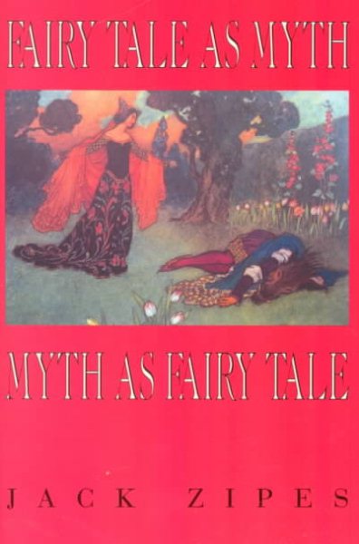 Fairy Tale as Myth/Myth as Fairy Tale (Clark Lectures)