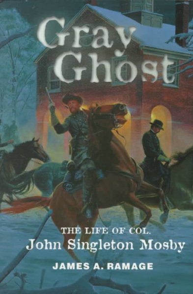 Gray Ghost: The Life of Col. John Singleton Mosby cover