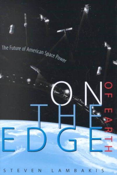 On the Edge of Earth: The Future of American Space Power cover