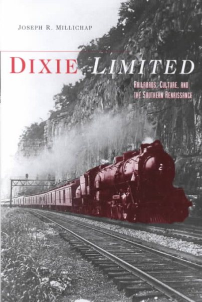 Dixie Limited: Railroads, Culture, and the Southern Renaissance cover