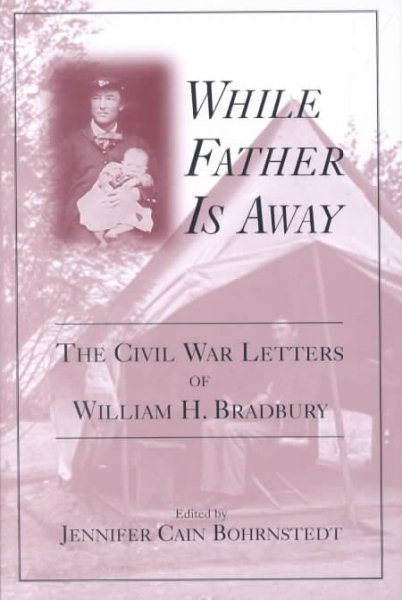 While Father Is Away: The Civil War Letters of William H. Bradbury cover