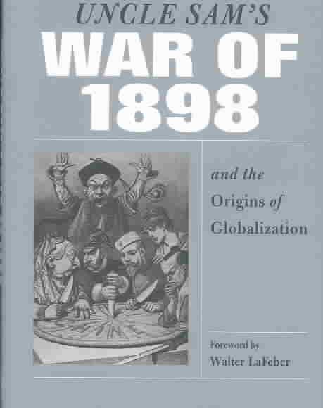 Uncle Sam's War of 1898 and the Origins of Globalization cover