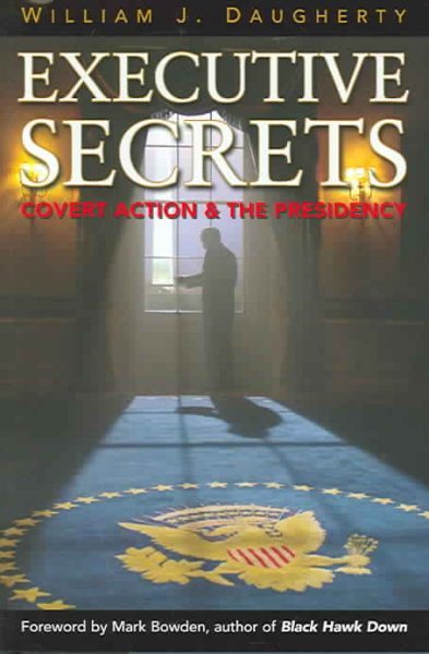 Executive Secrets: Covert Action and the Presidency cover