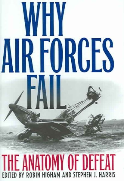 Why Air Forces Fail: The Anatomy of Defeat cover