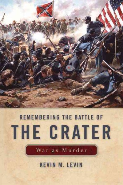 Remembering The Battle of the Crater: War as Murder (New Directions In Southern History) cover