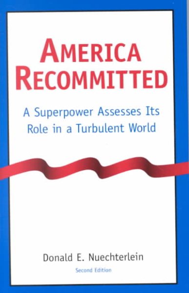 America Recommitted: A Superpower Assesses Its Role in a Turbulent World cover