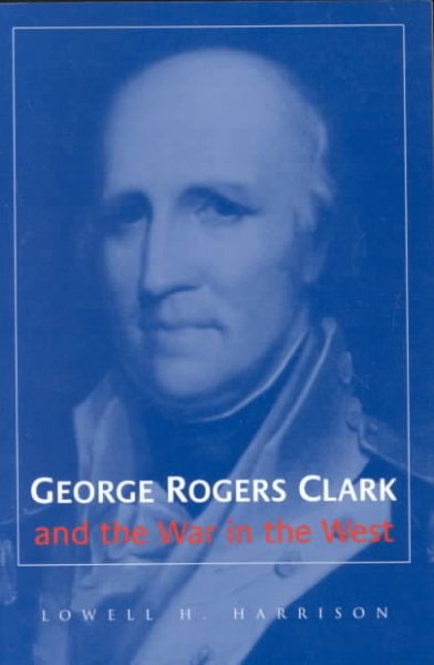George Rogers Clark and the War in the West cover