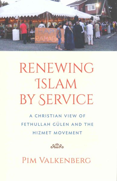 Renewing Islam by Service: A Christian View of Fethullah Gülen and the Hizmet Movement cover