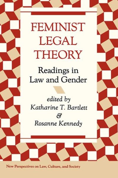 Feminist Legal Theory: Readings In Law And Gender (New Perspectives on Law, Culture, and Society) cover
