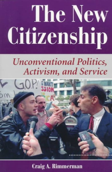 The New Citizenship: Unconventional Politics, Activism, And Service (Dilemmas in American Politics) cover