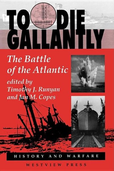 To Die Gallantly: The Battle Of The Atlantic (History and Warfare) cover