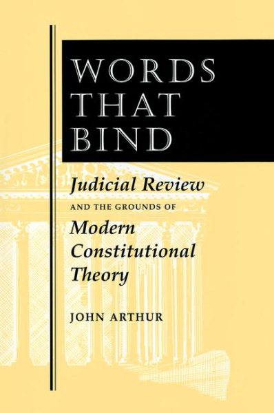 Words That Bind: Judicial Review And The Grounds Of Modern Constitutional Theory cover