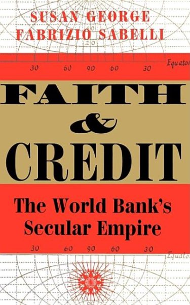 Faith And Credit: The World Bank's Secular Empire cover