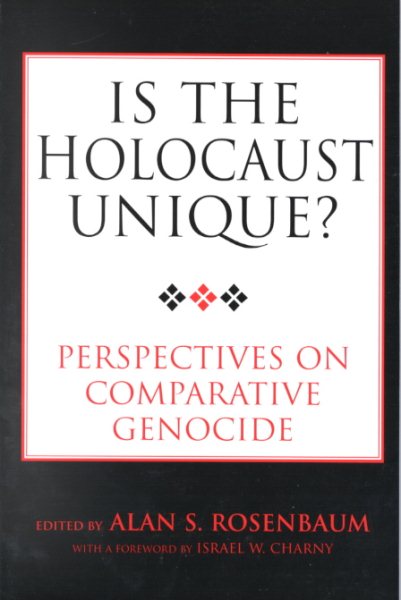 Is The Holocaust Unique?: Perspectives On Comparative Genocide cover
