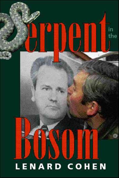 Serpent In The Bosom: The Rise And Fall Of Slobodan Milosevic cover