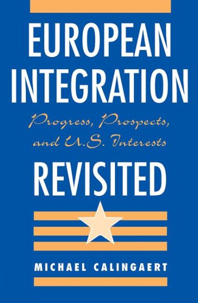 European Integration Revisited: Progress, Prospects, And U.s. Interests cover