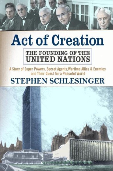 Act Of Creation: The Founding Of The United Nations cover