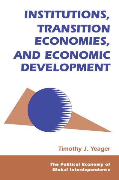Institutions, Transition Economies, And Economic Development (Political Economy of Global Interdependence)