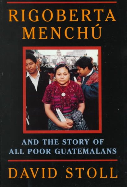Rigoberta Menchu And The Story Of All Poor Guatemalans cover