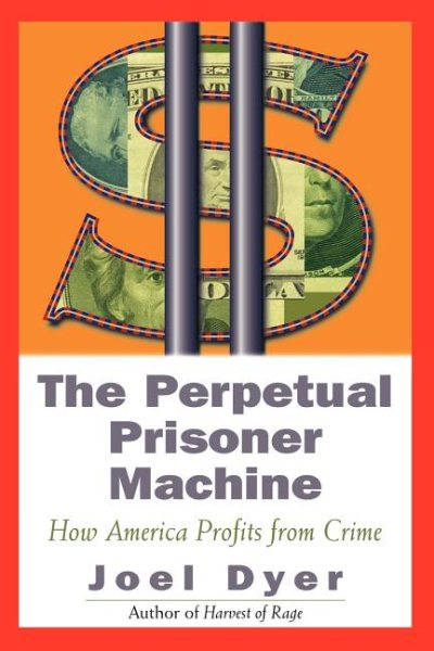 Perpetual Prisoner Machine: How America Profits From Crime cover