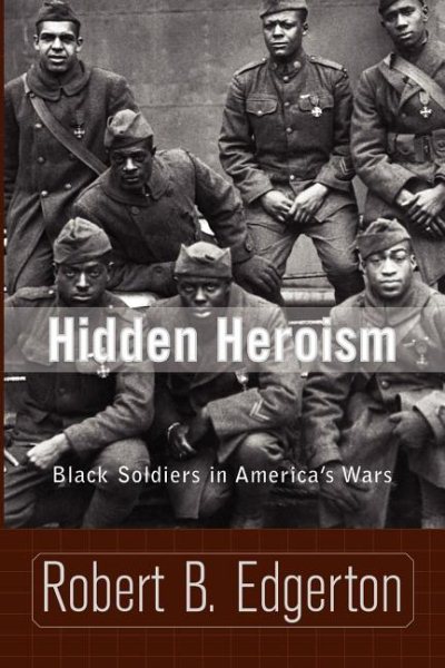 Hidden Heroism: Black Soldiers In America's Wars cover