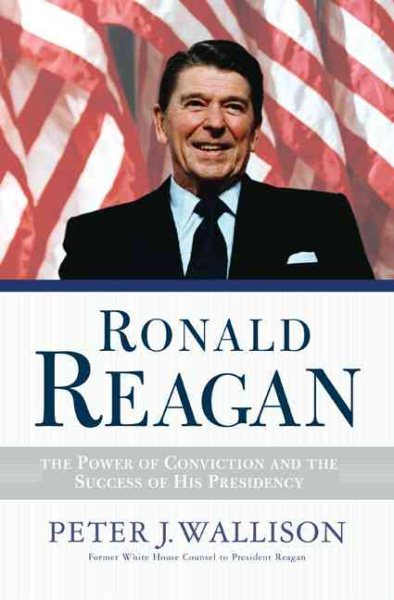 Ronald Reagan: The Power of Conviction and the Success of His Presidency cover