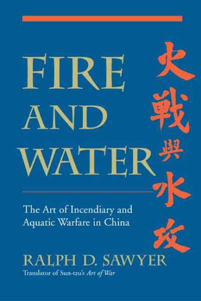 Fire And Water: The Art Of Incendiary And Aquatic Warfare In China cover