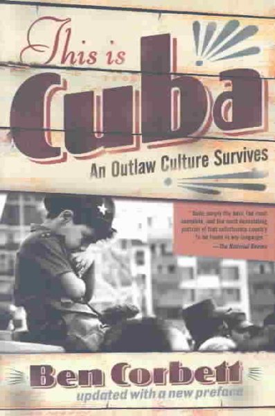This Is Cuba: An Outlaw Culture Survives cover