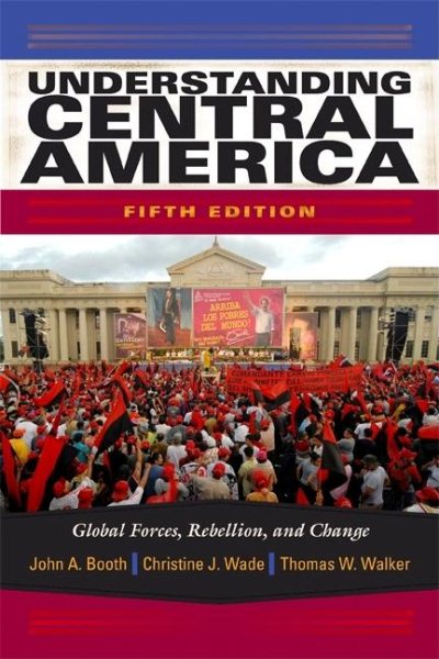 Understanding Central America: Global Forces, Rebellion, and Change, 5th Edition cover