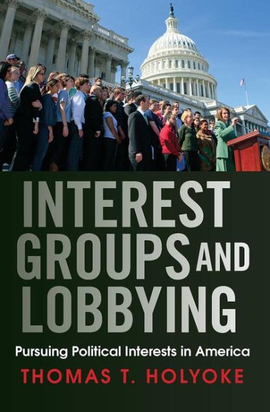 Interest Groups and Lobbying: Pursuing Political Interests in America cover