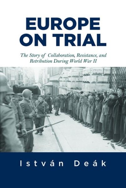 Europe on Trial: The Story of Collaboration, Resistance, and Retribution during World War II cover