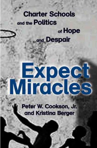Expect Miracles: Charter Schools and the Politics of Hope and Despair cover