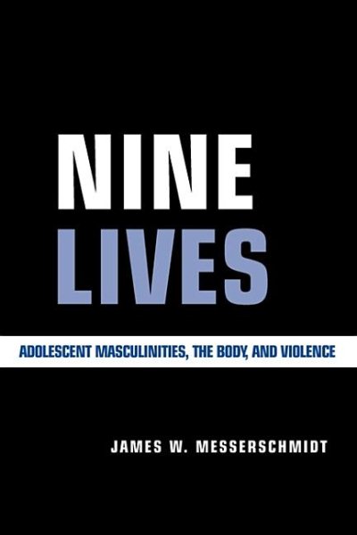 Nine Lives: Adolescent Masculinities, The Body And Violence cover