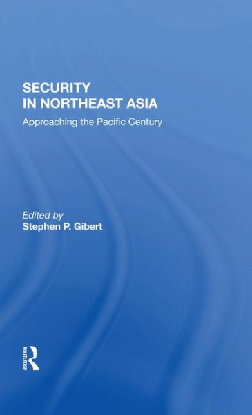 Security in Northeast Asia: Approaching the Pacific century (Studies in global security)