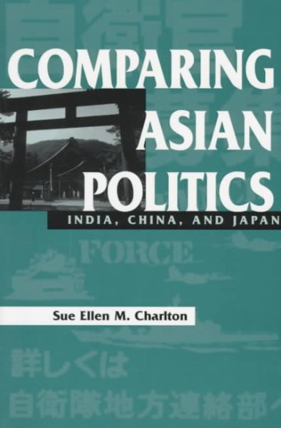 Comparing Asian Politics: India, China, And Japan cover