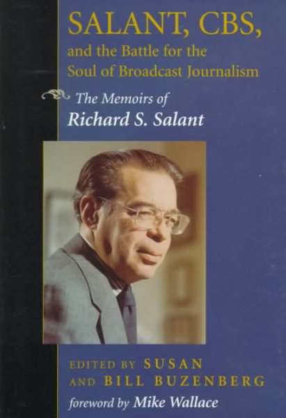 Salant, CBS, and the Battle for the Soul of Broadcast Journalism: The Memoirs of Richard S Salant