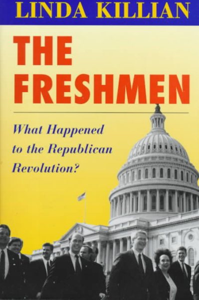 The Freshmen : What Happened to the Republican Revolution?