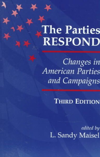 The Parties Respond: Changes In American Parties And Campaigns (Transforming American Politics) cover