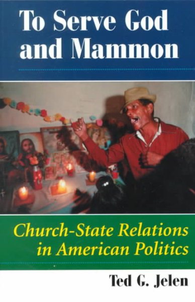 To Serve God and Mammon: Church-State Relations in American Politics cover