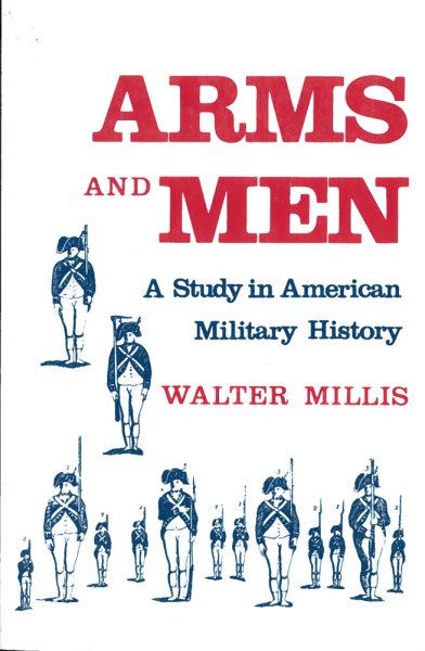 Arms and Men: A Study in American Military History cover