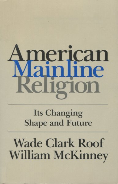 American Mainline Religion: Its Changing Shape and Future cover