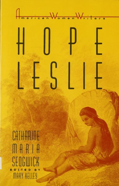 Hope Leslie: Or, Early Times in the Massachusetts (American Women Writers) cover
