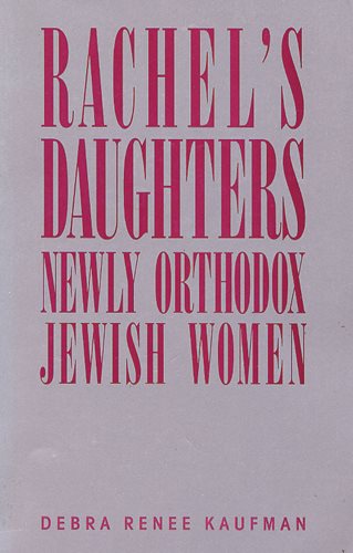 Rachel's Daughters: Newly Orthodox Jewish Women cover