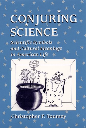 Conjuring Science: Scientific Symbols and Cultural Meanings in American Life cover