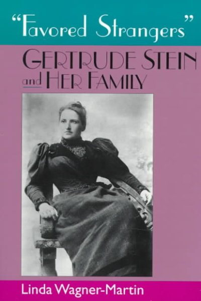 Favored Strangers: Gertrude Stein and Her Family